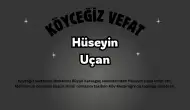 Köyceğiz Sultaniye Büyük Karaağaç'tan Hüseyin Uçan Vefat Etti: Cenaze İkindiye