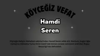 Köyceğiz Gelişim Mahallesi Yasta: Hamdi Seren Son Yolculuğuna Uğurlandı