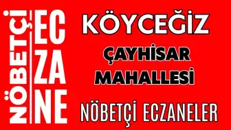 Çayhisar Mahallesi Köyceğiz Nöbetçi Eczaneler