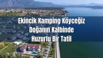 Ekincik Camping Köyceğiz: Doğanın Kalbinde Huzurlu Bir Tatil
