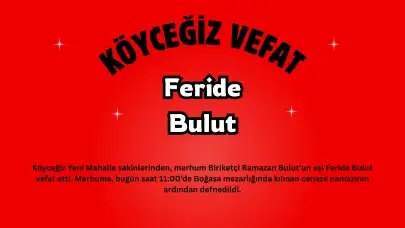 Köyceğiz’de Üzücü Kayıp: Biriketçi Ramazan Bulut'un Eşi Feride Bulut Vefat Etti