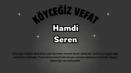 Köyceğiz Gelişim Mahallesi Yasta: Hamdi Seren Son Yolculuğuna Uğurlandı