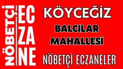 Balcılar Mahallesi Köyceğiz Nöbetçi Eczaneler