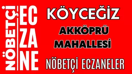 Akköprü Mahallesi Köyceğiz Nöbetçi Eczaneler