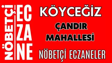 Çandır Mahallesi Köyceğiz Nöbetçi Eczaneler