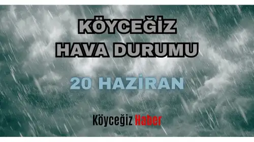 Köyceğiz İçin Flaş Hava Durumu Uyarısı: Metrekareye 75 KG Yağış Geliyor