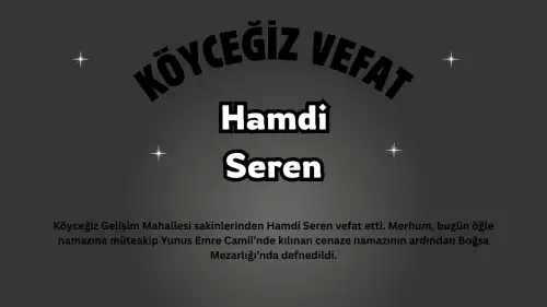 Köyceğiz Gelişim Mahallesi Yasta: Hamdi Seren Son Yolculuğuna Uğurlandı