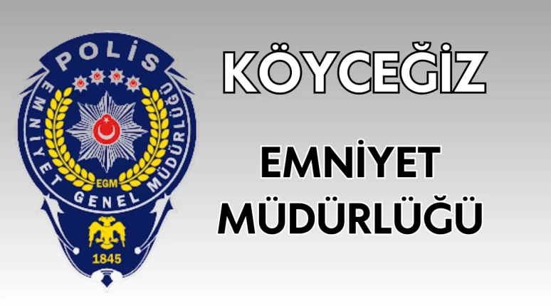 Köyceğiz Emniyet Müdürlüğü Nerede: Taşındı mı, Emniyet müdürü kim oldu?