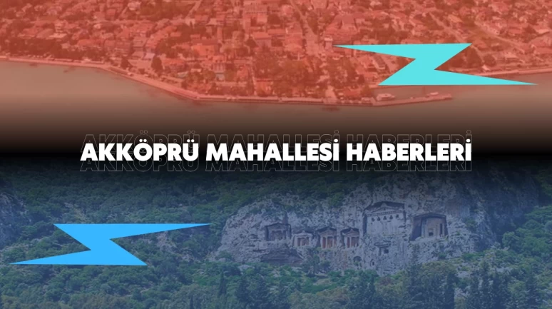 Köyceğiz Akköprü Mahallesi Haberleri