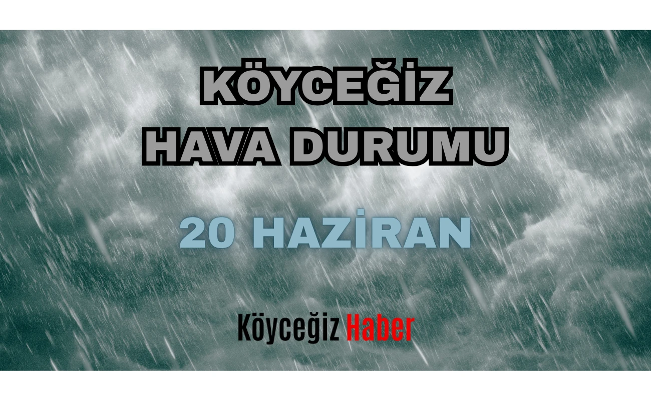 Köyceğiz İçin Flaş Hava Durumu Uyarısı: Metrekareye 75 KG Yağış Geliyor